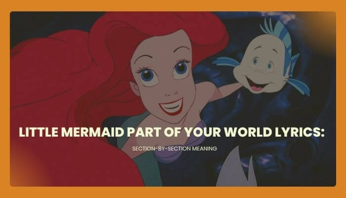 Little Mermaid Part of Your World Lyrics: Meaning Explained