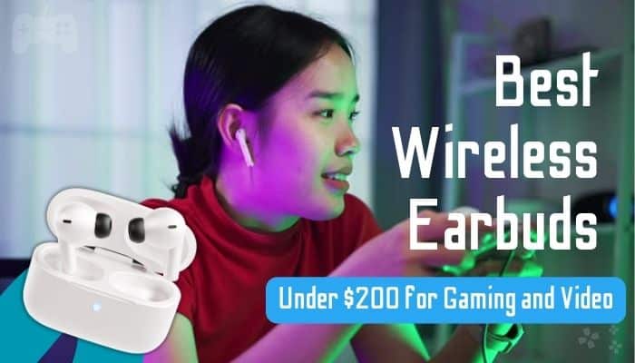 Best Wireless Earbuds Under $200 in 2024 featuring a gamer wearing wireless earbuds alongside earbuds in a charging case for gaming and video.