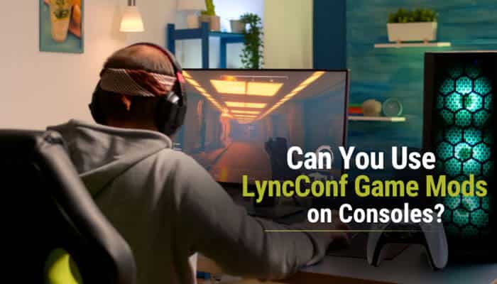 LyncConf Game Mods console gaming guide showing a player at a gaming setup, highlighting console mod compatibility, approved content, and platform restrictions.