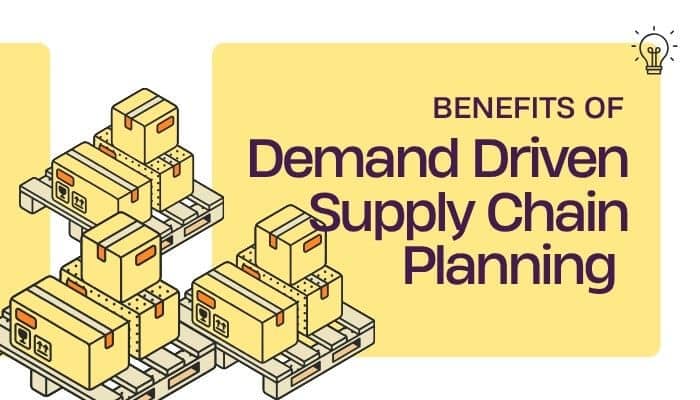 Demand Driven Supply Chain Planning benefits illustrated with stacked inventory boxes on pallets, highlighting smarter demand-based supply chain management.