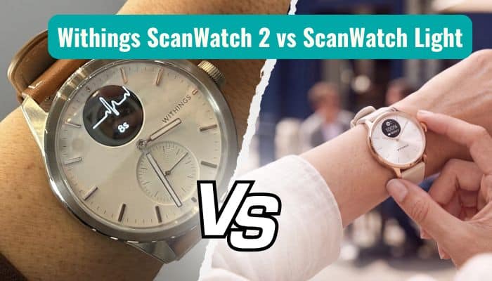 Withings scanwatch 2 vs scanwatch light comparison showing both hybrid smartwatches on the wrist, highlighting differences in design and display.
