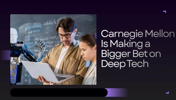 Carnegie Mellon Is Quietly Building the Next Generation of Companies