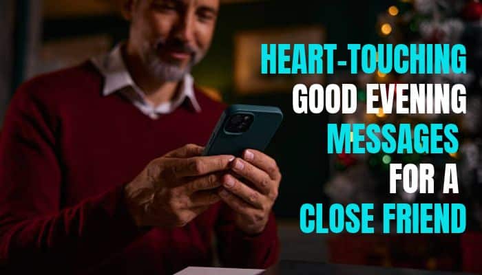 Good Evening Message for a Friend Without the Clichés Good Evening Message for a Friend Without the Clichés