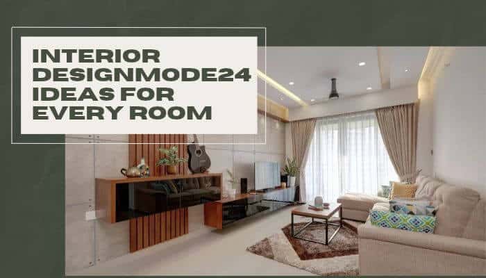 Interior Designmode24: Ideas, Trends & Home Styling Tips
