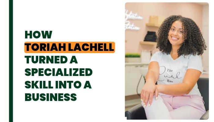 Toriah Lachell: From Hairstylist to Business Owner